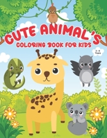 Cute Animals Coloring Book For Kids 2-6 years: Awesome Animals Coloring Book For Toddlers and Kids. Easy Coloring Pages of Animals For Boys & Girls. B09TCJY8GD Book Cover
