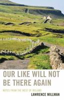 Our Like Will Not Be There Again: Notes from the West of Ireland (Ruminator Find) 1886913528 Book Cover