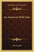 An American with Guts: John R. Lechner 0548392439 Book Cover