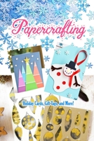 Papercrafting: Holiday Cards, Gift Tags, and More!: Christmas Gift Ideas B08QBQL5PG Book Cover