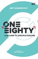 One Eighty: A Return to Disciple-Making 1624241212 Book Cover