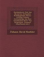Hochbediente Und Aus Bew Hrten Urkunden Wohlbeglaubte Ehren-Rettung Johann Guttenbergs Aus Dem Geschlechte Derer Von Sorgenloch, Genannt G Nsefleisch (Etc.) 1249992370 Book Cover
