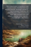 Beschrijvende catalogus van gegraveerde portretten van Nederlanders, bewerkt door J.F. van Someren. Vervolg op Frederik Mullers Catalogus van 7000 por 1024405958 Book Cover