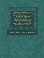 Turkish Dictionary, in two Parts, English and Turkish, and Turkish and English, in Which the Turkish Words are Represented in the Oriental Character, ... in English Letters, 2d ed., rev., and Enl 1015719570 Book Cover