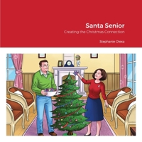 Santa Senior, Creating the Christmas Connection 1716626668 Book Cover