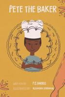 Pete the Baker 1985652595 Book Cover