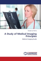 A Study of Medical Imaging Principles: Medical Imaging Guide 3659486728 Book Cover