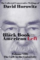 The Black Book of the American Left Volume 8: The Left in the Universities 194126204X Book Cover