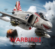 Warbirds: The Aviation Art of Adam Tooby 1781168482 Book Cover