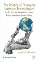 The Politics of Emerging Strategic Technologies: Implications for Geopolitics, Human Enhancement and Human Destiny 0230290841 Book Cover