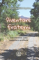 Diventare fraterni: la fraternità come cammino e profezia 8873961363 Book Cover