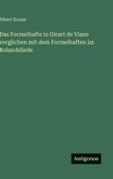 Das Formelhafte in Girart de Viane verglichen mit dem Formelhaften im Rolandsliede 3563910588 Book Cover