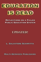 Education Is Dead: Reflections on a Failed Public Education System 1878038052 Book Cover