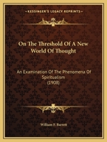 On the Threshold of a New World of Thought an Examination of the Phenomena of Spiritualism 1017958033 Book Cover