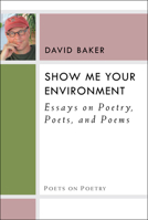 Show Me Your Environment: Essays on Poetry, Poets, and Poems 047205225X Book Cover