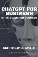 ChatGPT for Business: Strategies for Success 1087859026 Book Cover