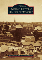 Omaha's Historic Houses of Worship (Images of America) 146711264X Book Cover