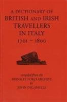 A Dictionary of British and Irish Travellers in Italy, 1701-1800 (Paul Mellon Centre for Studies in Britis) 0300071655 Book Cover