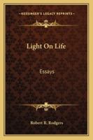 Light on Life, Essays 0469624035 Book Cover