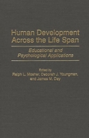 Human Development Across the Life Span: Educational and Psychological Applications 0275964574 Book Cover