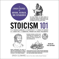 Stoicism 101: From Marcus Aurelius and Epictetus to the Law of Reason and Amor Fati, an Essential Primer on Stoic Philosophy 1668122359 Book Cover