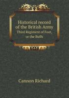 Historical record of the British Army Third Regiment of Foot, or the Buffs 5519066884 Book Cover