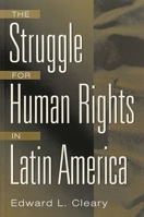 The Struggle for Human Rights in Latin America 0275959813 Book Cover