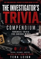 The Investigator's Trivia Compendium: Forensic Science Trivia for Curious Minds (True Crime Trivia & Activity Books) B0H1CXJCHD Book Cover
