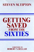 Getting Saved from the Sixties: Moral Meaning in Conversion and Cultural Change 0520052285 Book Cover