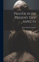 Prayer in Its Present Day Aspects 1022179454 Book Cover