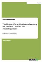 Triathlonspezifische Marathonvorbereitung mit Hilfe von Laufband und Fahrradergometer: Fachtrainer Cardio Training 3656442533 Book Cover