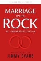 Marriage on the Rock 25th Anniversary: The Comprehensive Guide to a Solid, Healthy and Lasting Marriage (Marriage on the Rock Book) 1950113205 Book Cover