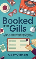 Booked to the Gills: How to Crush Thirty-Day Writing Challenges for Busy People B0BFTWHTLS Book Cover
