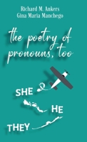 The Poetry of Pronouns, Too - Prose: She. He. They 4824199603 Book Cover