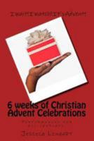 6 weeks of Christian Advent Celebrations 1983505099 Book Cover