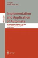 Implementation and Application of Automata: 5th International Conference, Ciaa 2000, London, Ontario, Canada, July 24-25, 2000, Revised Papers 3540424911 Book Cover