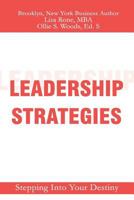 Leadership Strategies: Stepping Into Your Destiny 1537570870 Book Cover