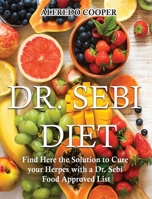 Dr. Sebi Diet: Find Here the Solution to Cure your Herpes with a Dr. Sebi Food Approved List 1802858105 Book Cover