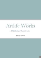 Artlife Works: A Sketchbook for Visual Narratives B0BTRRLFBX Book Cover