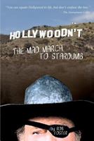 HOLLYWOODN'T - The Mad March To Stardumb 1478349700 Book Cover