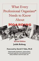 What Every Professional Organizer Needs To Know About Hoarding 096679706X Book Cover