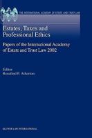 Estates, Taxes and Professional Ethics: Papers of the International Academy of Estate and Trust Laws 2002 (International Academy of Estate and Trust Law Yearbook) 9041122230 Book Cover