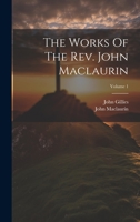 The Works Of The Rev. John Maclaurin; Volume 1 1022347993 Book Cover