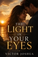 THE LIGHT IN YOUR EYES B0HGXBZZKV Book Cover