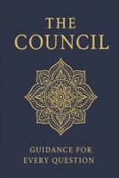 The Council: Guidance for Every Question B0FQ1MCBGQ Book Cover
