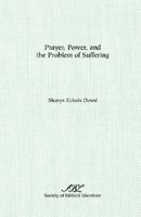 Prayer, Power, and the Problem of Suffering: Mark 11:22-25 in the Context of Markan Theology 1555402526 Book Cover