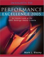 Insights to Performance Excellence 2005: An Inside Look at the 2005 Baldrige Award Criteria 0873896521 Book Cover