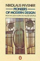 Pioneers of Modern Design: From William Morris to Walter Gropius 0140204970 Book Cover