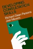 Developing Consultation Skills (Jossey Bass Social and Behavioral Science Series) 0875896057 Book Cover