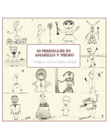 50 PERSONAJES EN AMARILLO Y NEGRO (Dibujos de Gariboldi) (Spanish Edition) B08J576PXL Book Cover